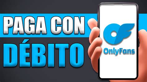 como paga onlyfans|Cómo Pagar Onlyfans Con Débito